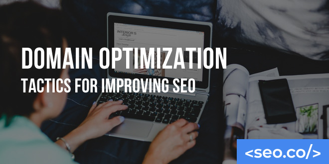 Domain Optimization Tactics for Improving SEO