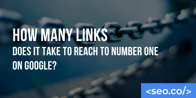 How Many Links Does it Take to Reach to Number One on Google?