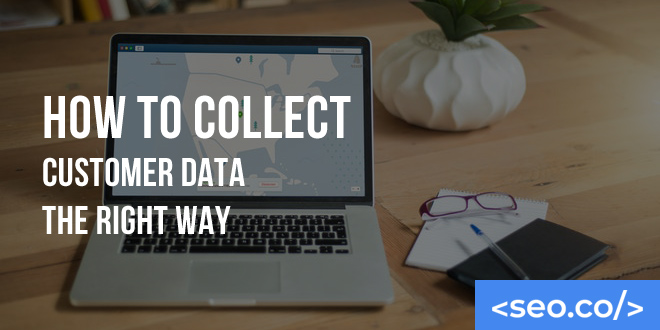 How to Collect Customer Data The Right Way