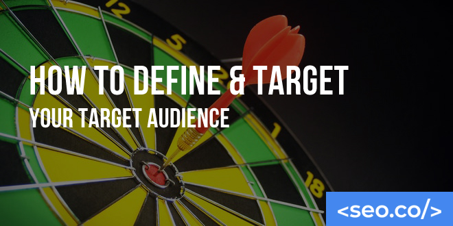 How to Define & Target Your Target Audience