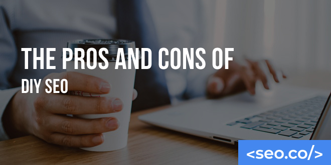 The Pros and Cons of DIY SEO