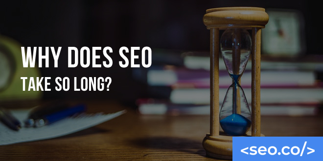 Why Does SEO Take So Long?